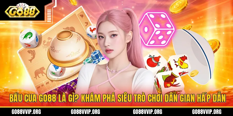 Giới thiệu tổng quan về hình thức giải trí bầu cua GO88