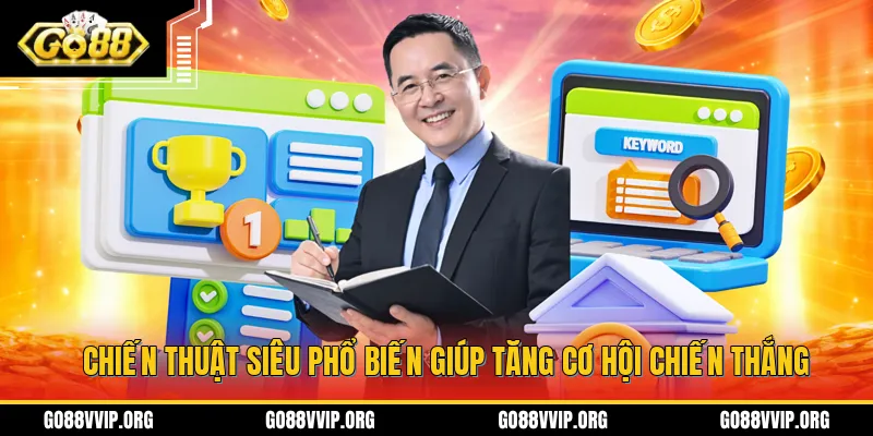 Những chiến thuật siêu phổ biến giúp tăng cơ hội thắng cược dễ dàng