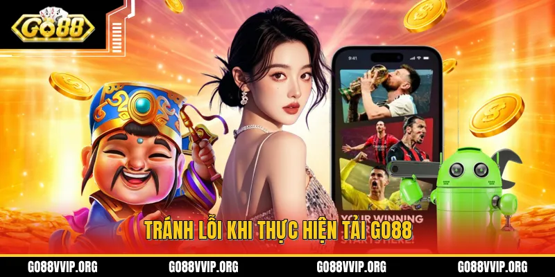 Tải GO88 - Chi Tiết Cách Cài Đặt Ứng Dụng Trên Android & IOS 2 Cài đúng phiên bản giúp bạn có thể tránh được lỗi trong việc tải GO88