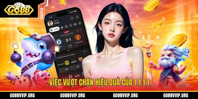 Cài đặt 1.1.1.1 giúp bạn có thể vượt chặn dễ dàng